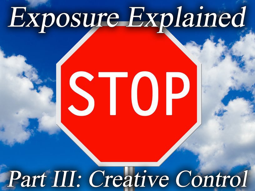Exposure Explained - What is a stop part 3 - Creative control