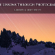 Life Lessons Learned Through Photography Lesson 2 Feature Image