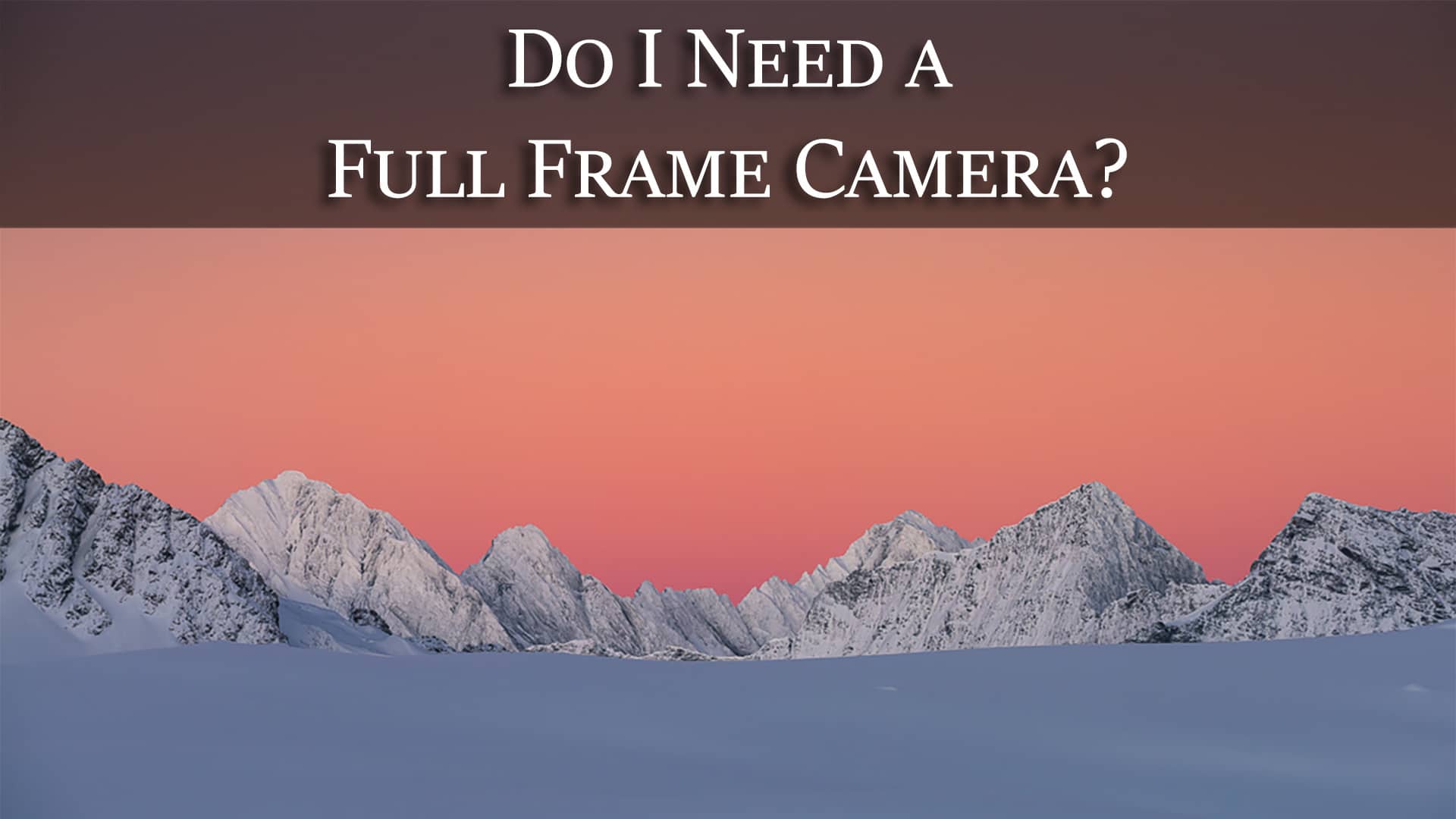 do I need a full frame camera qotw